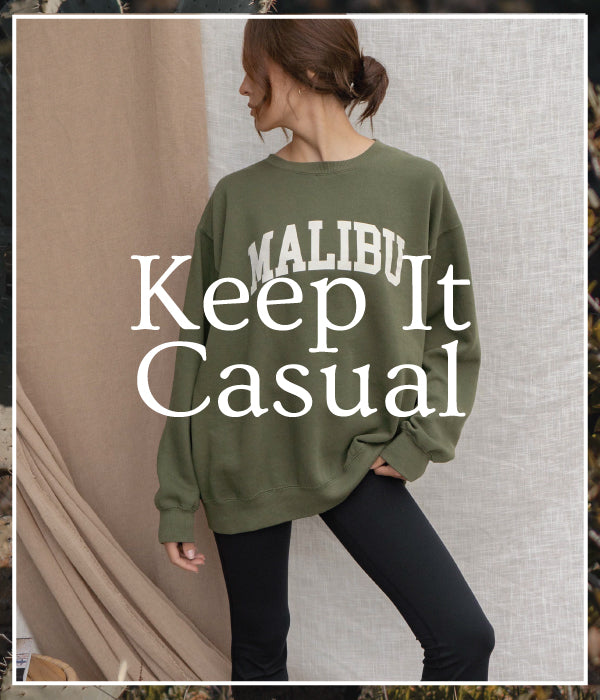 We have it all. Casual, comfy, and loungewear!